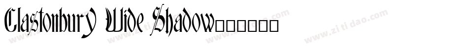 Glastonbury Wide Shadow字体转换